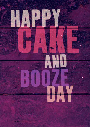 Happy Cake And Booze  Day