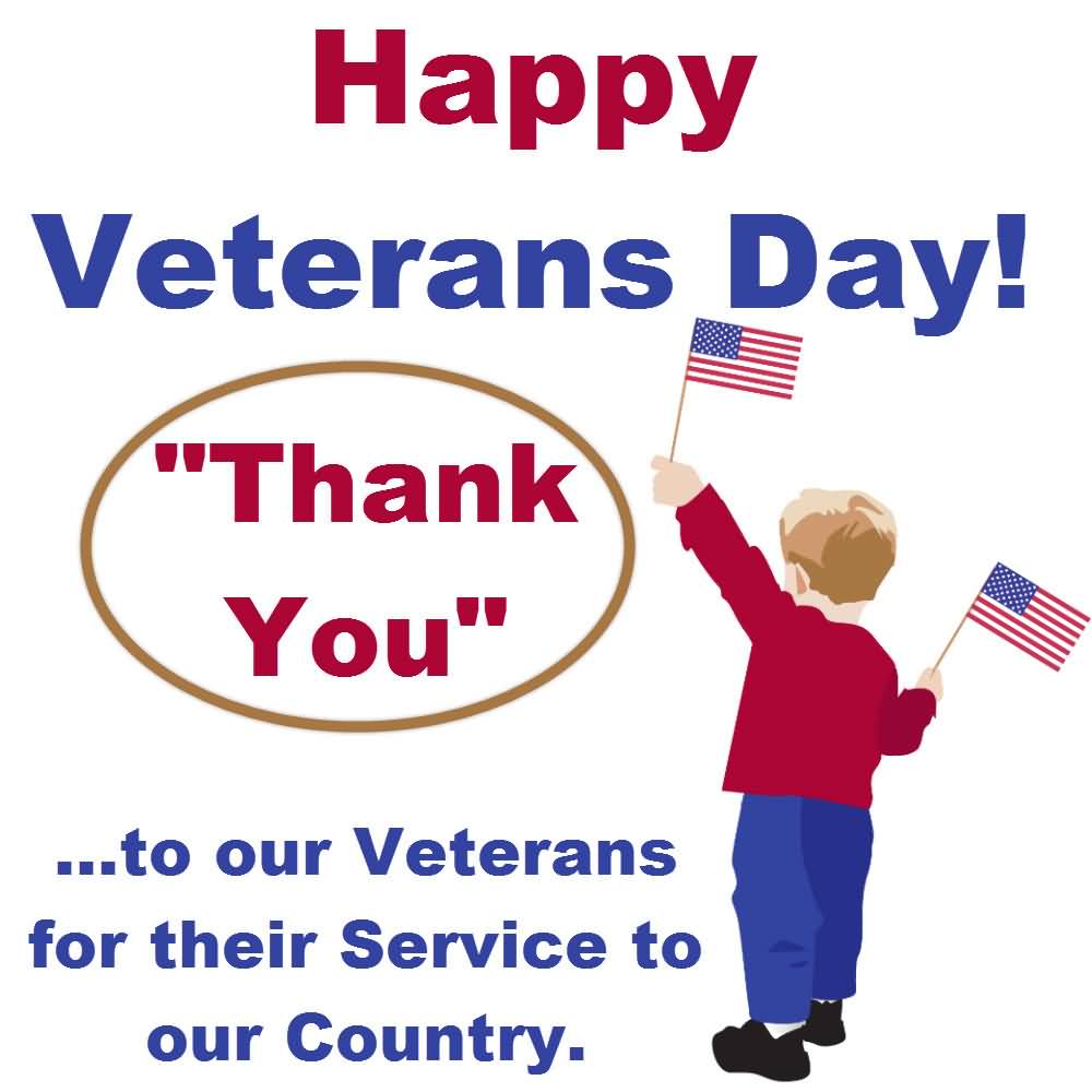 Happy  Veterans Day Thank You To Our Veterans For Their Service To Our Country