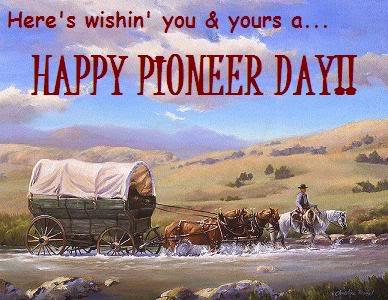 Here's Wishing You & Yours A Happy Pioneer Day