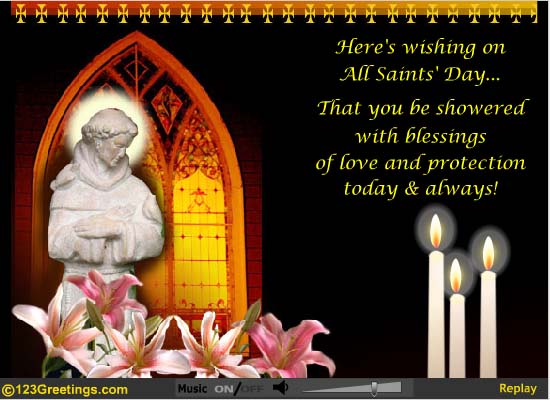 Here’s Wishing On All Saints Day That You Be Showered With Blessings Of Love And Protection Today & Always