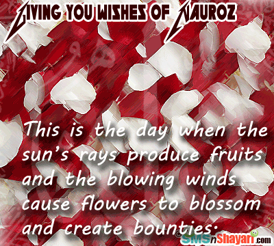 Living You Wishes Of Navroz This Is The Day When The Sun's Rays Produce Fruits And The Blowing Winds Cause Flowers To Blossom And Create Bounties