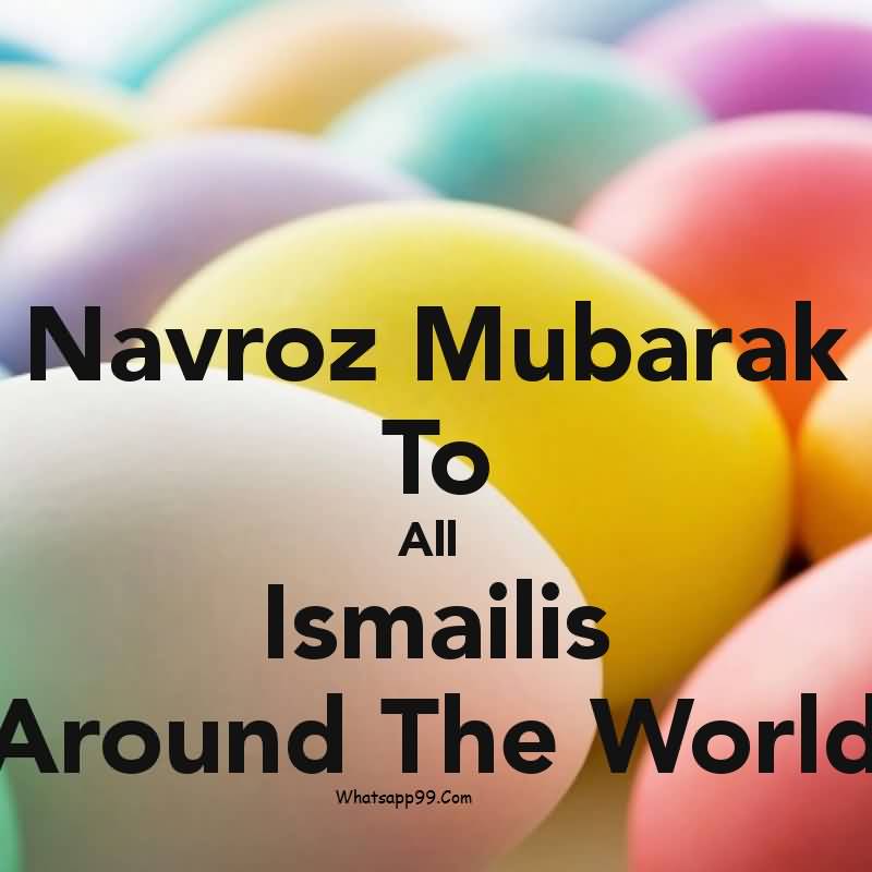 Navroz Mubarak To All Ismailis Around The World