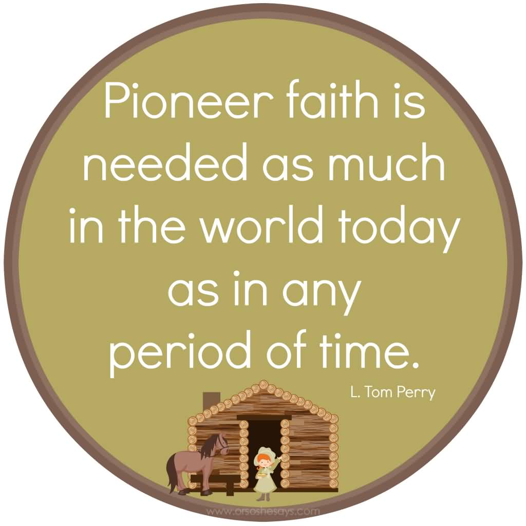 Pioneer Day Quote By L. Tom Perry