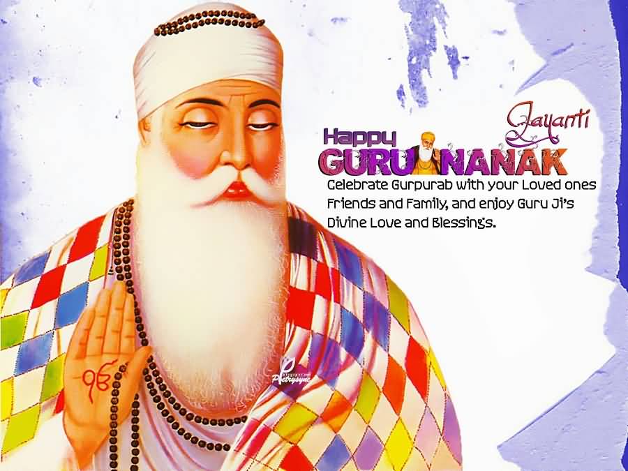 Happy Guru Nanak Jayanti Celebrate Gurpurab With Your Loved Ones Friends And Family And Enjoy Guru Ji's Divine Love And Blessings