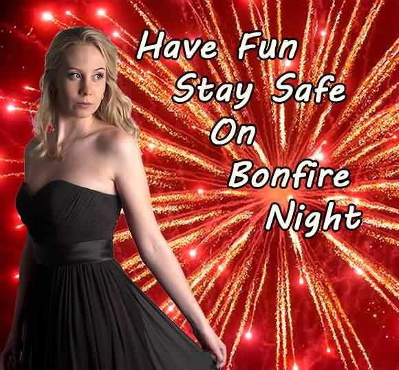 Have Fun Stay Safe On Bonfire Night Beautiful Girl Picture