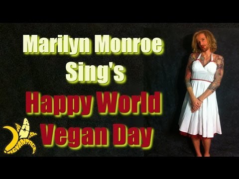 Marilyn Monroe Sing's Happy World Vegan Day
