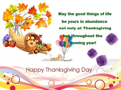 May The Good Things Of Life Be Yours In Abundance Not Only At Thanksgiving But Throughout The Coming Year Happy Thanksgiving Day