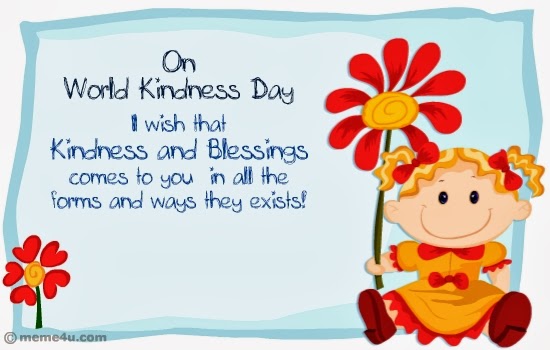 On World Kindness Day I Wish That Kindness And Blessings Comes To You In All The Forms And Ways They Exists