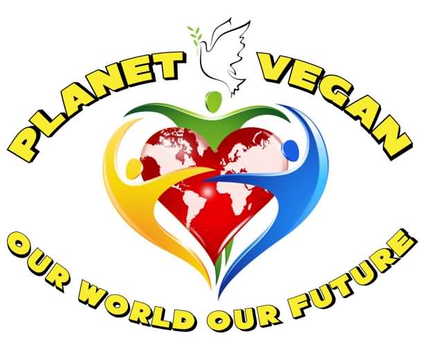 Planet Vegan Our World Our Future World Vegan Day 2016