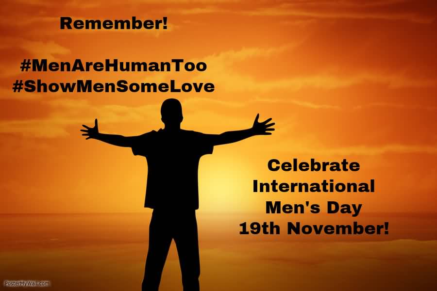 Remember Men Are Human Too Show Men Some Love Celebrate International Men's Day 19th November