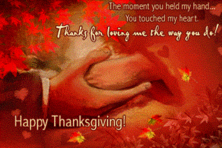 The Moment You Held My Hand You Touched My Heart Thanks For Loving Me The Way You Do Happy Thanksgiving