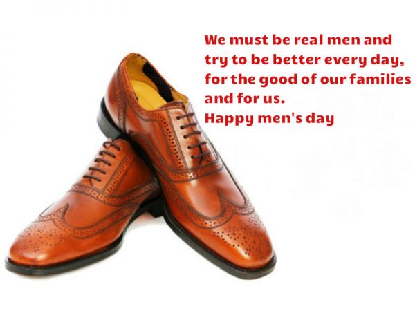 We Must Be Real Men And Try To Be Better Every Day, For The Good Of Our Families And For Us. Happy Men's Day Shoes Picture