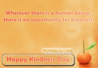 Wherever There Is A Human Being There Is An Opportunity For Kindness Happy Kindness Day