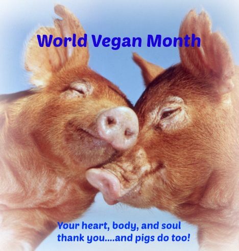 World Vegan Month Your Heart, Body And Soul Thank you And Pigs Do Too