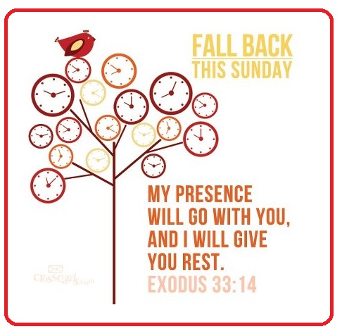 Fall Back This Sunday My Presence Will Go With You, And I Will Give You Rest Daylight Saving Time Ends