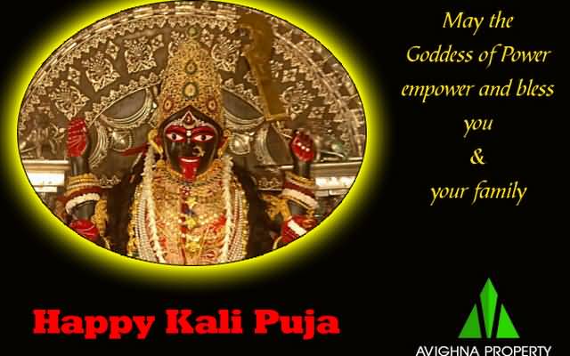 Happy Kali Puja May The Goddess Of Power Empower And Bless You And Your Family