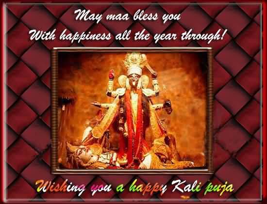 May Maa Bless You With Happiness All The Year Through Wishing You A Happy Kali Puja