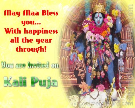 May Maa Bless You With Happiness All The Year Through You Are Invited On Kali Puja