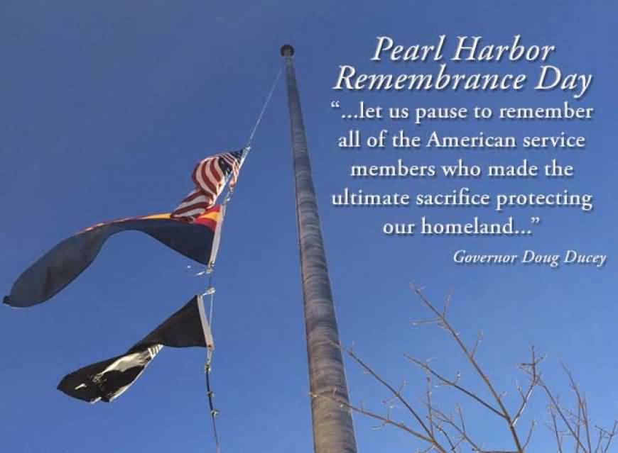 Pearl Harbor Remembrance Day Let Us Pause To Remember All Of The American Service Members Who Made The Ultimate Sacrifice Protecting Our Homeland