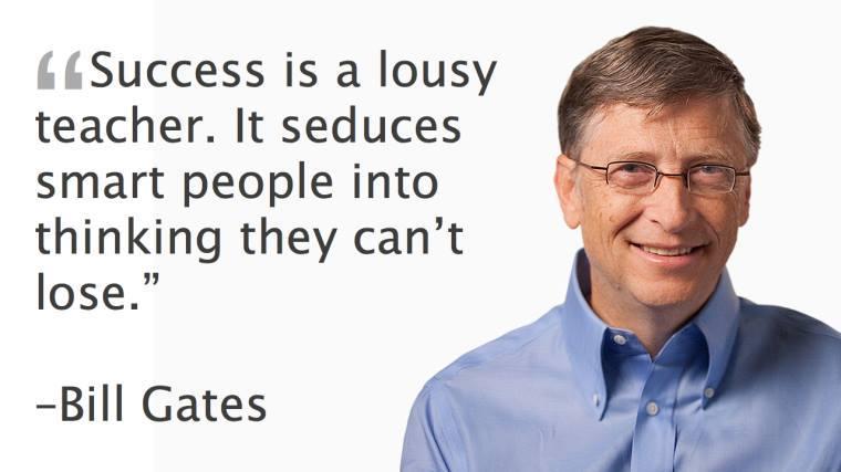 Success is a lousy teacher. It seduces smart people into thinking they can’t lose.