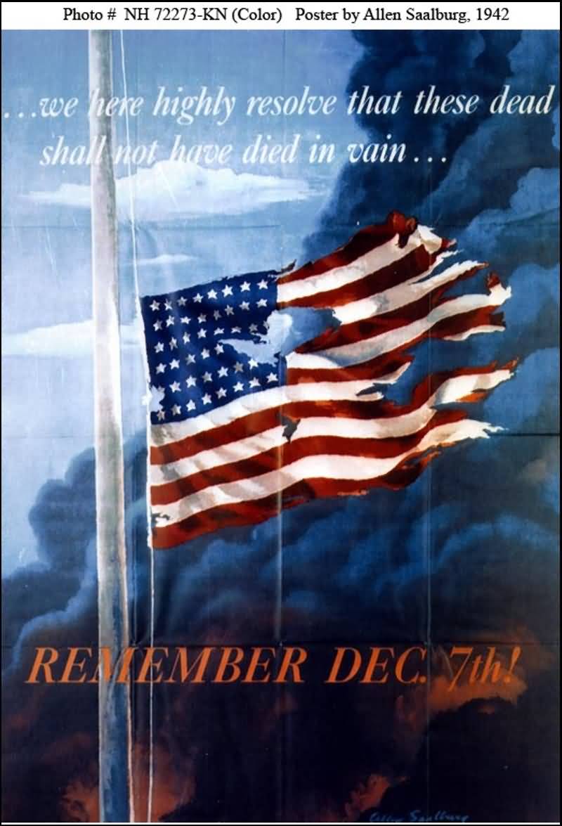 We Here Highly Resolve That These Dead Shall Not Have Died In Vain Remember Pearl Harbor On 7 Dec