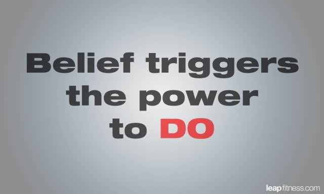 Belief triggers the power to do