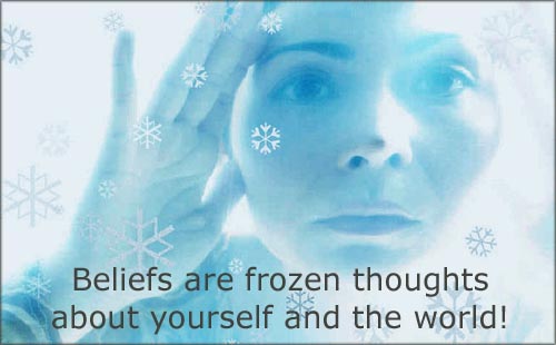 Beliefs Are Frozen Thoughts About Yourself And The World