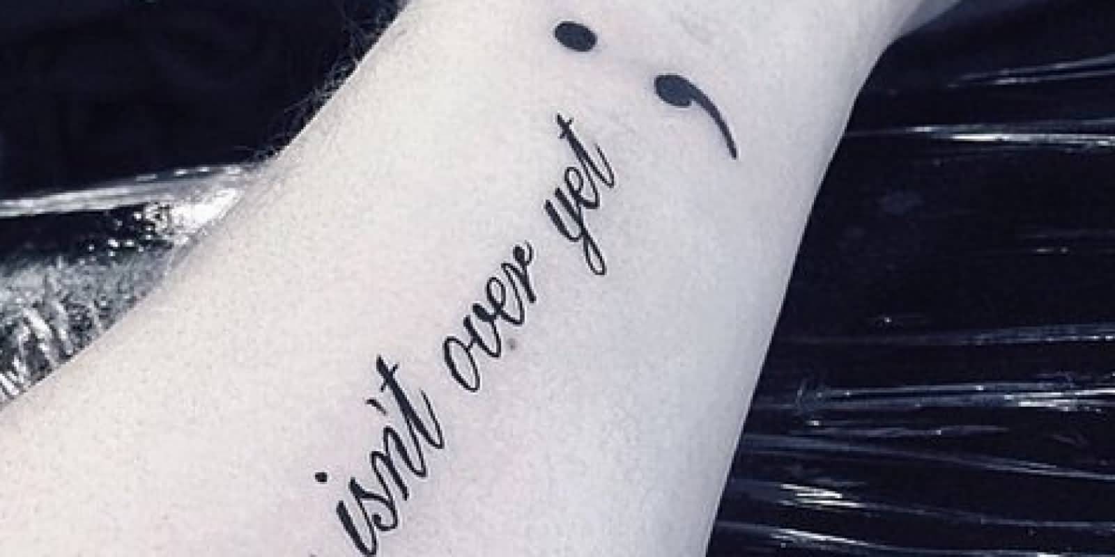 Isn't Over Yet Semicolon Tattoo On Forearm