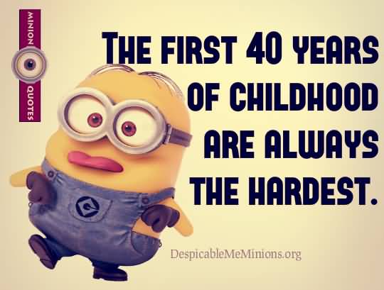 The First 40 Years Of Childhood Are Always The Hardest