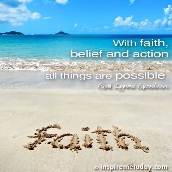 With belief and action all things are possible.