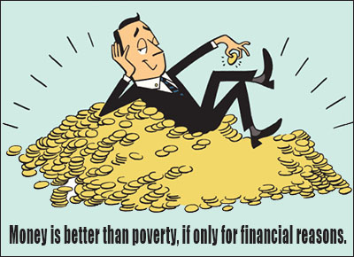 Money is better than poverty, if only for financial reasons- Woody Allen