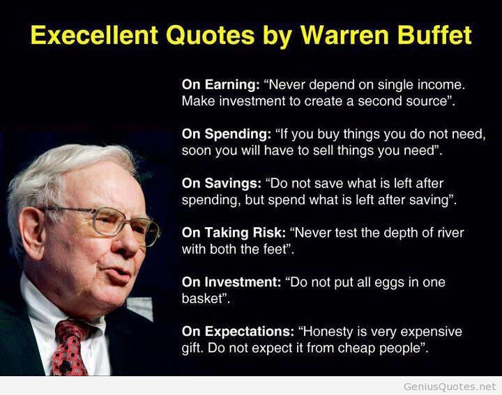 On Earning “Never depend on a single income. Make Investments to create a second source.” On Spending “If you buy things you do not need, soon you will have to sell.... - Warren Buffet