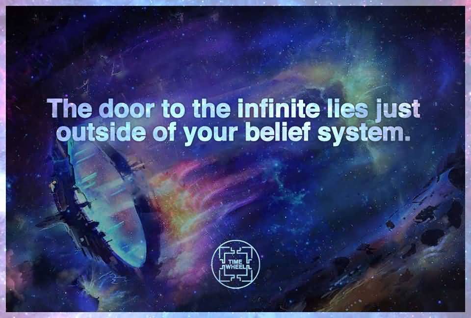 The Door To The Infinite Lies Just Outside Of Your Belief System