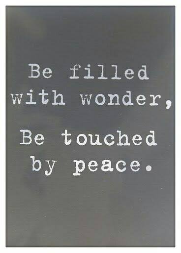 Be filled with wonder. Touched by peace.