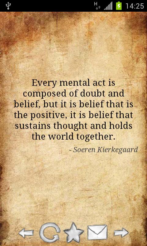 Every mental act is composed of doubt and belief, but it is belief that is the positive, it is belief that sustains thought and holds the world together.