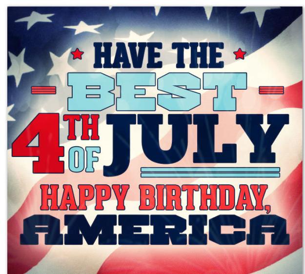Have The Best 4th Of July Happy Birthday America