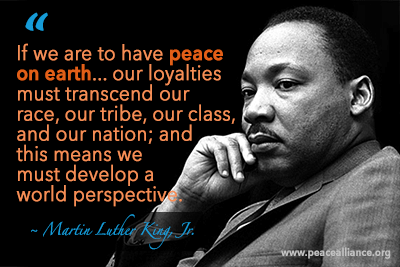 If we are to have peace on earth, our loyalties must become ecumenical rather than sectional. Our loyalties must transcend our race, our tribe, our class, and our..........