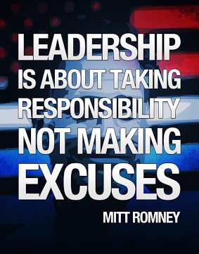 Leadership is about taking responsibility, not making excuses.