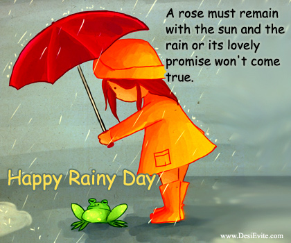 A Rose Must Remain With The Sun And The Rain Or Its Lovely Promise Won't Come True. Happy Rainy Day