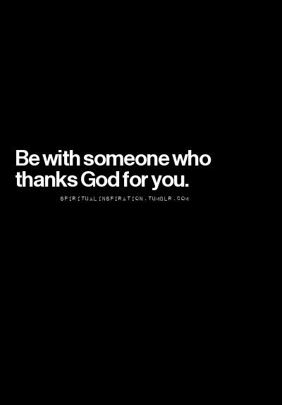Be With Someone Who Thanks God For You