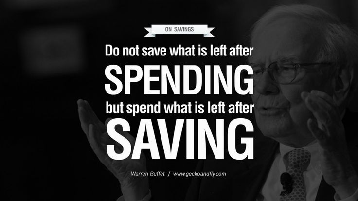 Do not save what is left after spending, but spend what is left after saving.