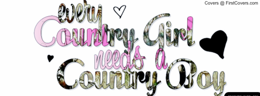 Every Country Girl Needs A Country Boy Facebook Cover Picture