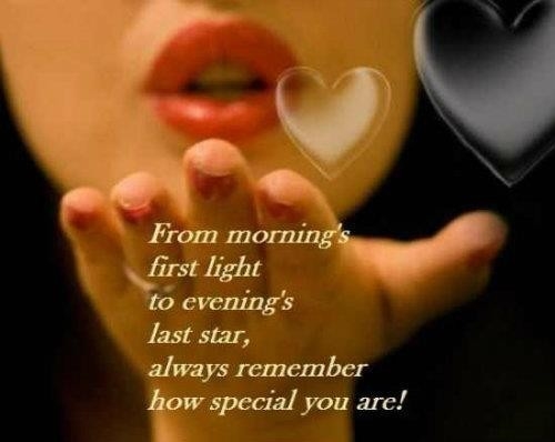 From Morning's First Light To Evening's Last Star, Always Remember How Special You Are