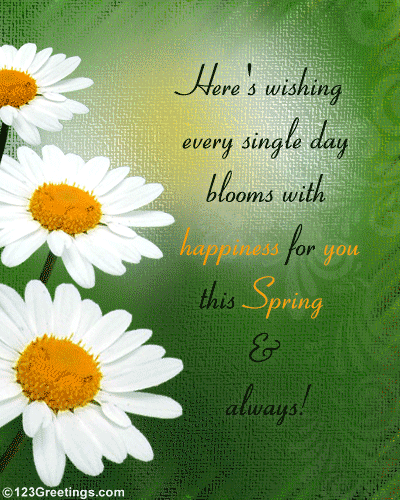 Here’s Wishing Every Single Day Blooms With Happiness For You This Spring & Always