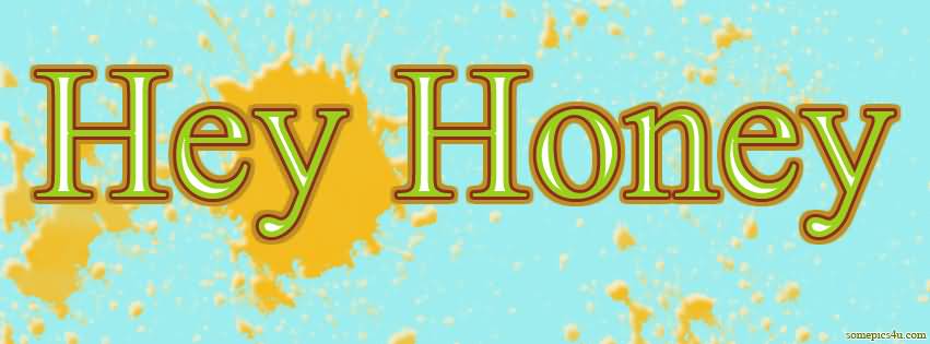 Hey Honey Facebook Cover Picture