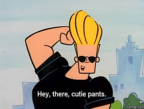 Hey There Cutie Pants Johnny Bravo Picture