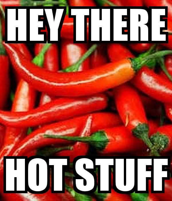 Hey There Hot Stuff Red Chilies Picture