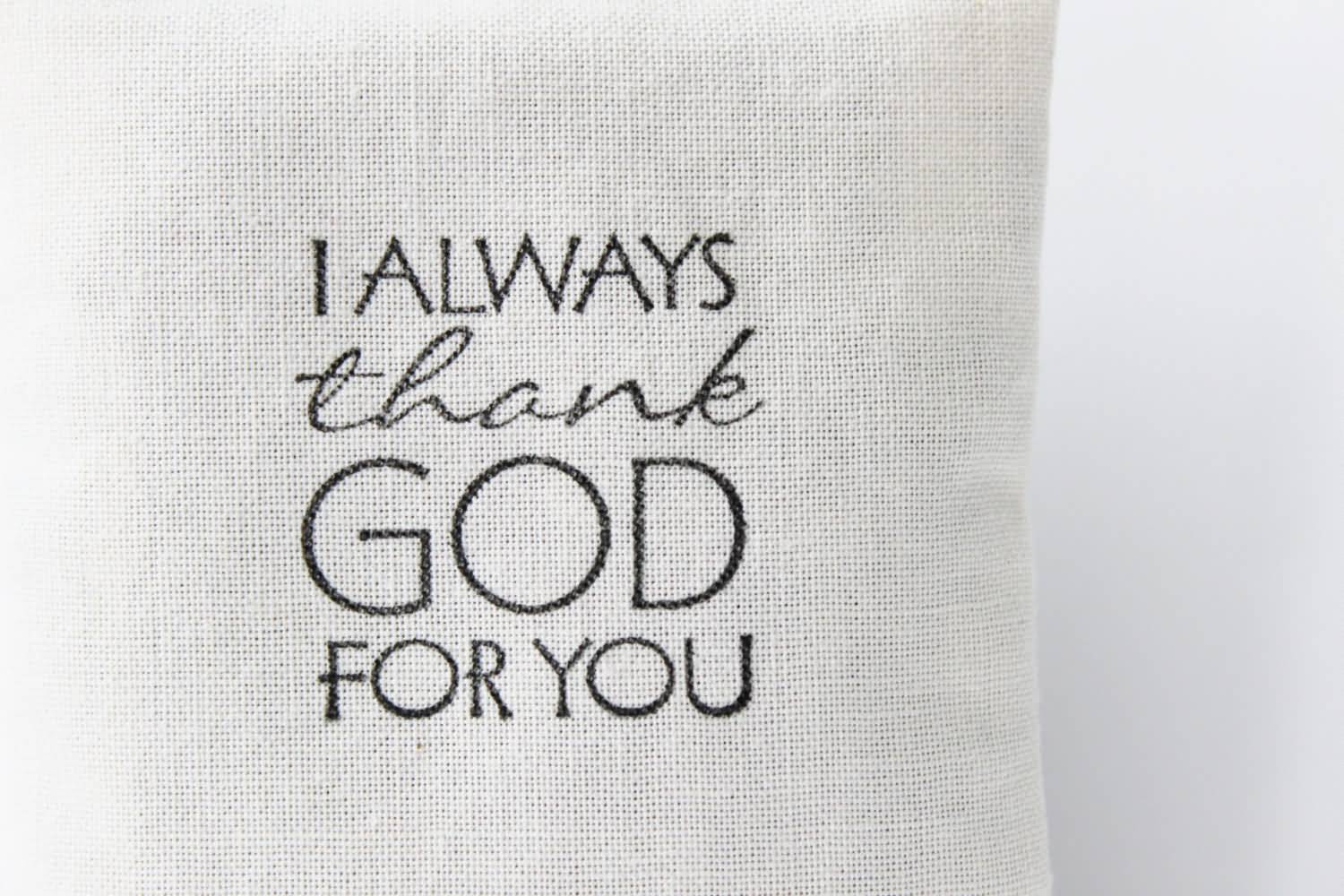 I Always Thank God For You Pillow Cover Picture