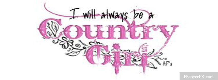 I Will Always Be A Country Girl Facebook Cover Image
