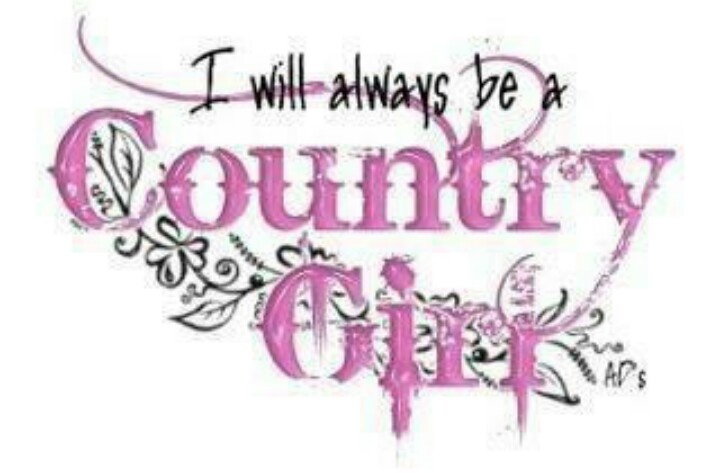 I Will Always Be A Country Girl
